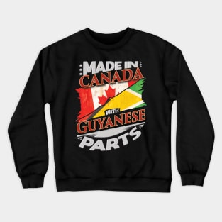Made In Canada With Guyanese Parts - Gift for Guyanese From Guyana Crewneck Sweatshirt